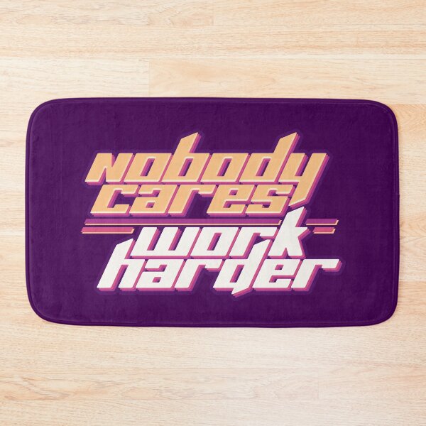 Item preview, Nobody Cares Work Harder designed and sold by AanmahStore.