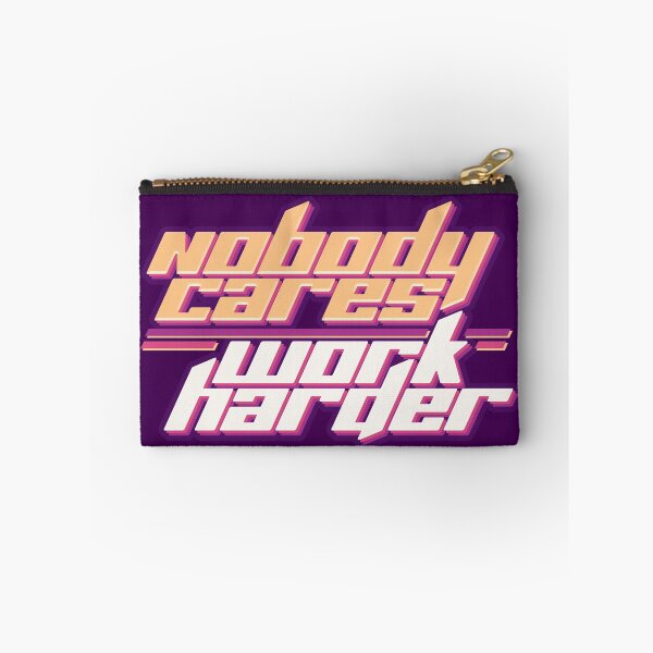 Item preview, Nobody Cares Work Harder designed and sold by AanmahStore.