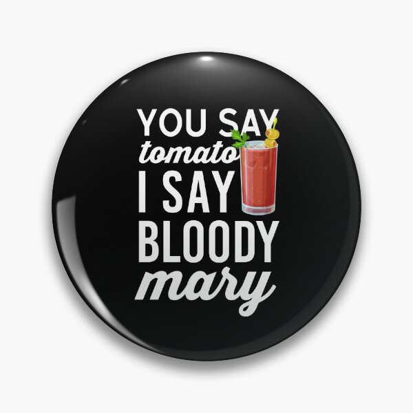 Item preview, You Say Tomato I Say Bloody Mary - Bloody Mary designed and sold by T-shirt For You.