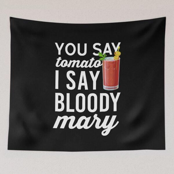 Item preview, You Say Tomato I Say Bloody Mary - Bloody Mary designed and sold by T-shirt For You.