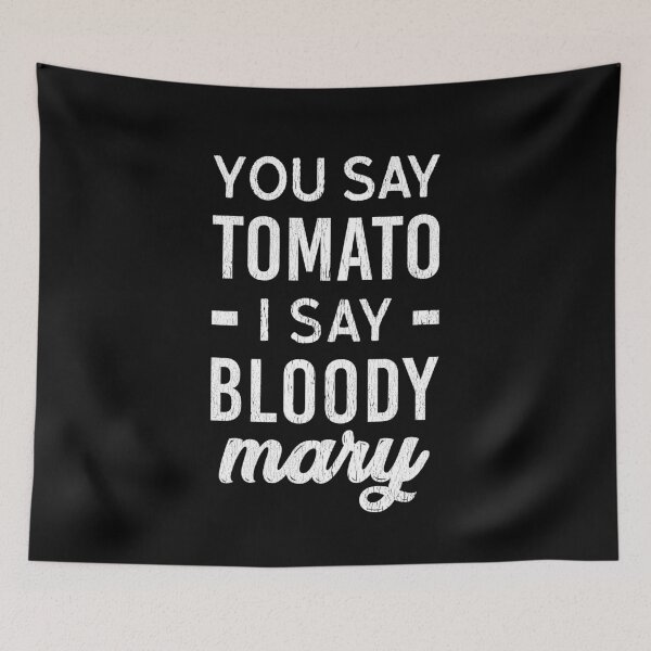 Item preview, You Say Tomato I Say Bloody Mary - Bloody Mary Lover designed and sold by T-shirt For You.