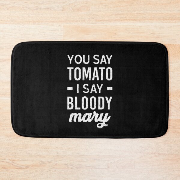 Item preview, You Say Tomato I Say Bloody Mary - Bloody Mary Lover designed and sold by T-shirt For You.
