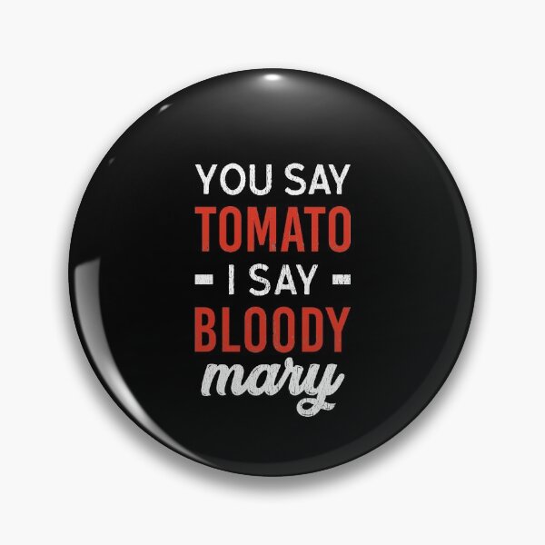 Item preview, You Say Tomato I Say Bloody Mary - Bloody Mary Lover designed and sold by T-shirt For You.