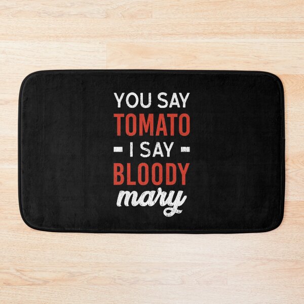 Item preview, You Say Tomato I Say Bloody Mary - Bloody Mary Lover designed and sold by T-shirt For You.