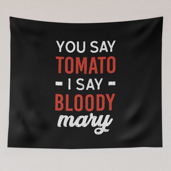 Item preview, You Say Tomato I Say Bloody Mary - Bloody Mary Lover designed and sold by T-shirt For You.