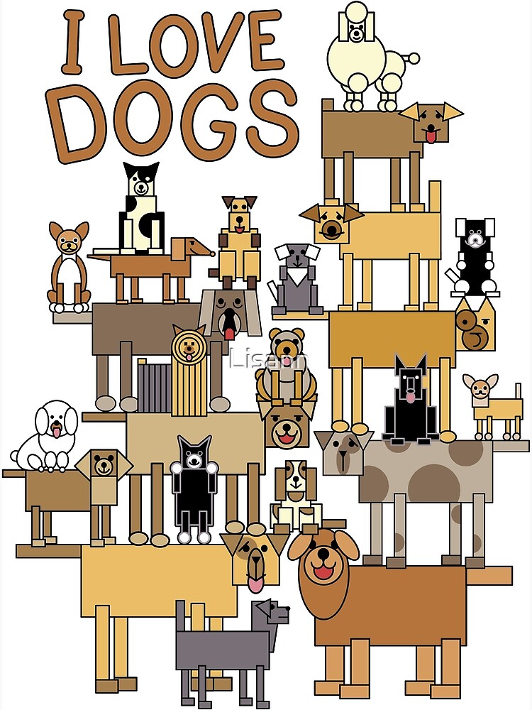 I Love Dogs by Lisann