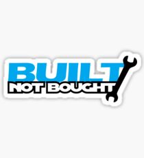 Built Not Bought (2) Sticker