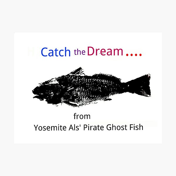 Item preview, Catch the Dream from Yosemite Als' Pirate Ghost Fish...... designed and sold by alan barbour.