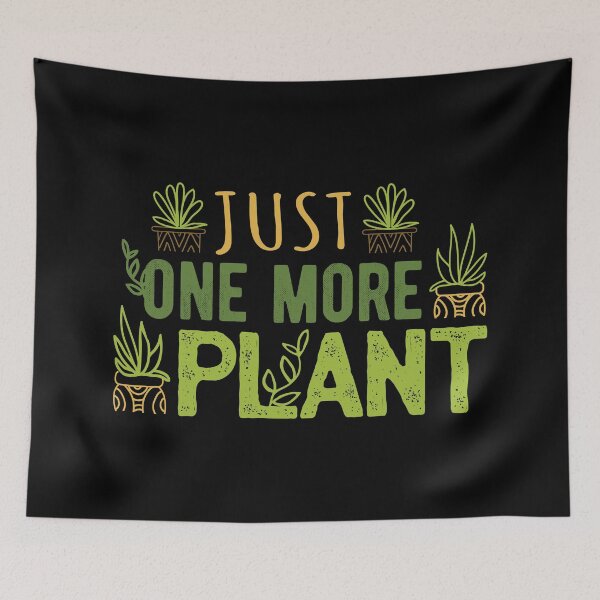 Item preview, Just One More Plant III designed and sold by Lemon Pepper.