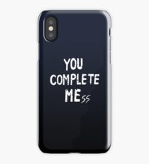 YOU COMPLETE MEss iPhone Case