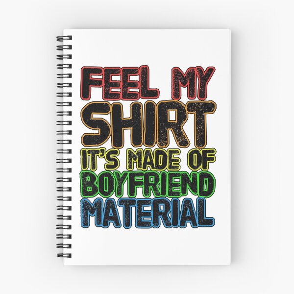 Item preview, Feel My Shirt It's Made of Boyfriend Material  designed and sold by LeGND.