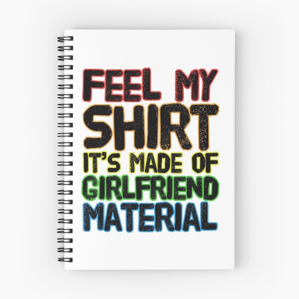 Item preview, Feel My Shirt It's Made of Girlfriend Material  designed and sold by LeGND.