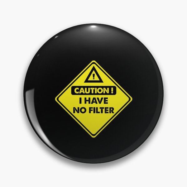 Item preview, Caution I Have No Filter designed and sold by Amineharoni.