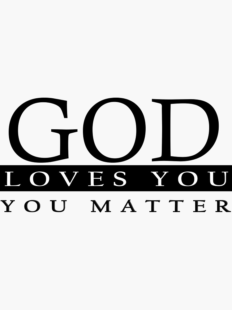God loves you, you matter by WearChristian