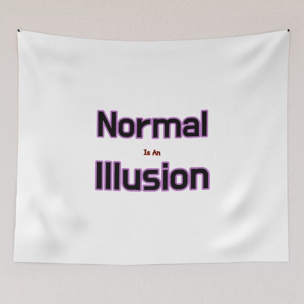 Item preview, Normal Is An Illusion designed and sold by SPYG.