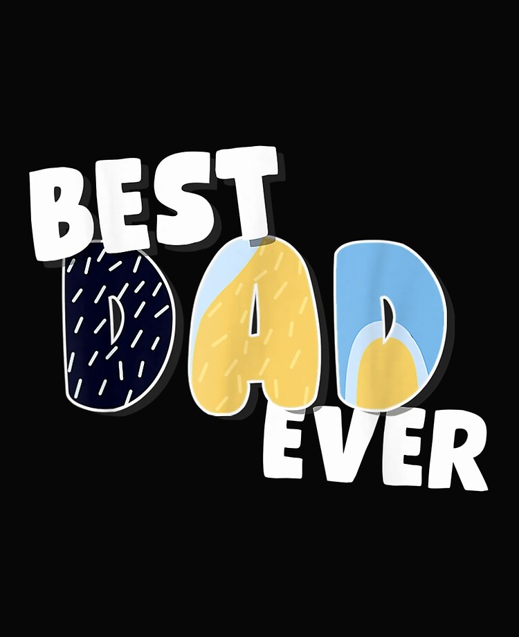 Best Dad Bluey-Dad Ever Funny Father's Day Men Boy Kid, Gift shirt  Essential T-Shirt for Sale by emeliatrending