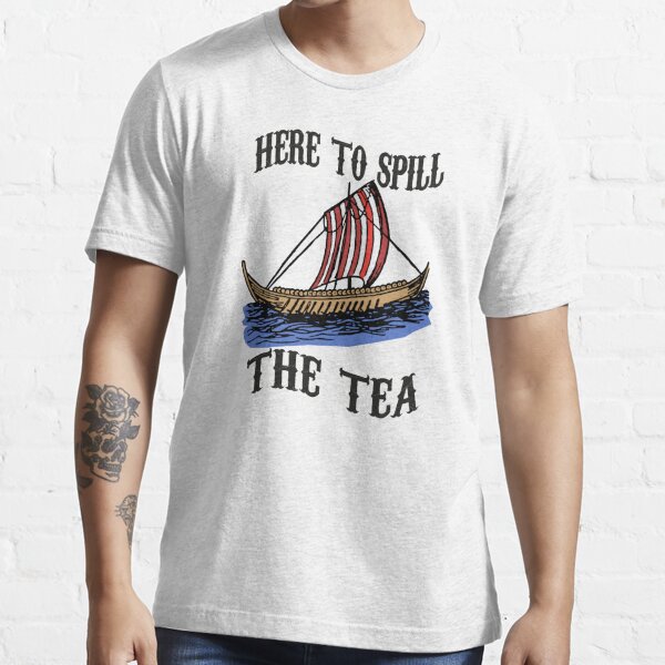 Here To Spill The Tea,Funny illustration  Essential T-Shirt