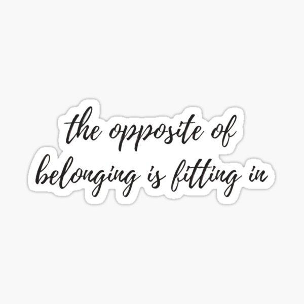 Item preview, Brene Brown: The opposite of belonging is fitting in| Brene Brown Quotes designed and sold by Giovanni's  Brown Quotes.