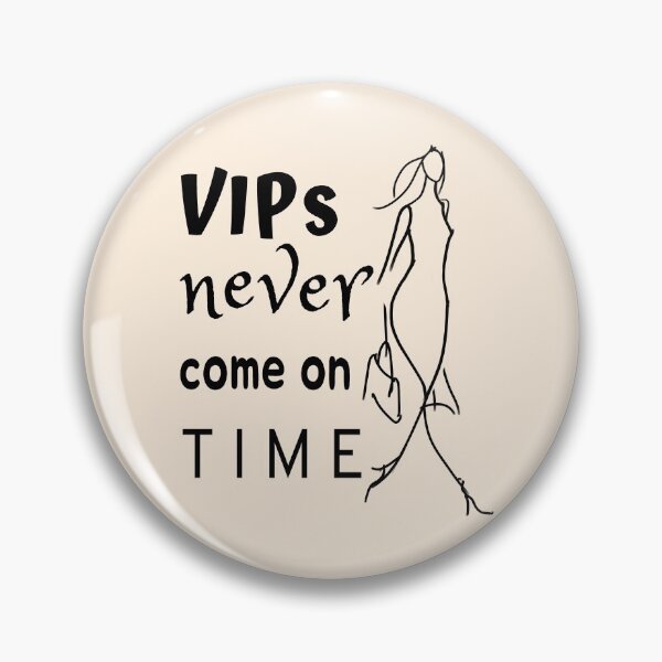 Item preview, VIPs Never Come On Time - Funny Quotes designed and sold by ViewerEqualsPhoton.