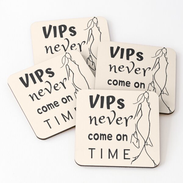 Item preview, VIPs Never Come On Time - Funny Quotes designed and sold by ViewerEqualsPhoton.