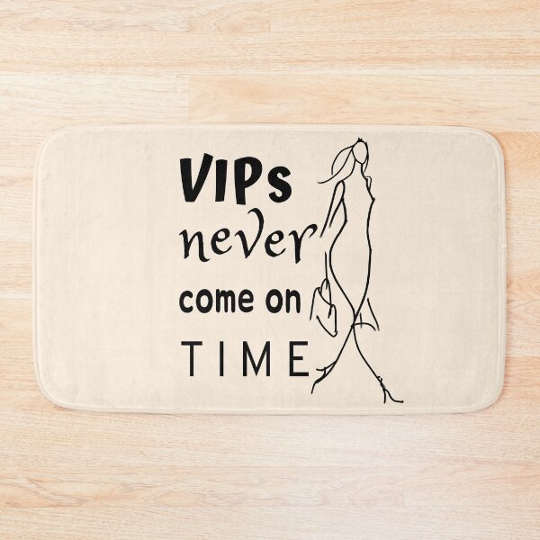 Item preview, VIPs Never Come On Time - Funny Quotes designed and sold by ViewerEqualsPhoton.