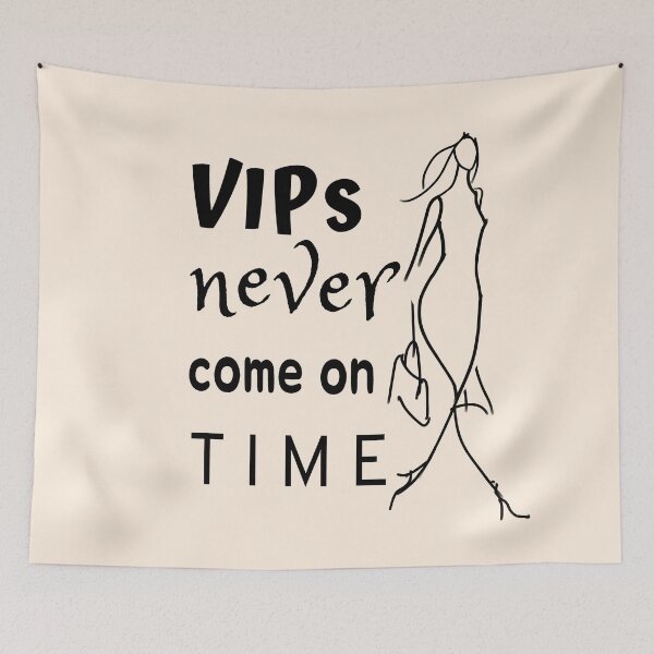 Item preview, VIPs Never Come On Time - Funny Quotes designed and sold by ViewerEqualsPhoton.