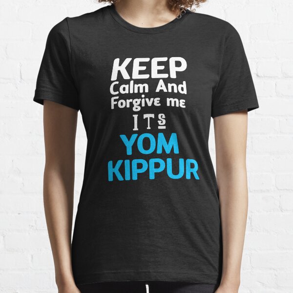 Keep calm and forgive me it’s Yom Kippur Essential T-Shirt