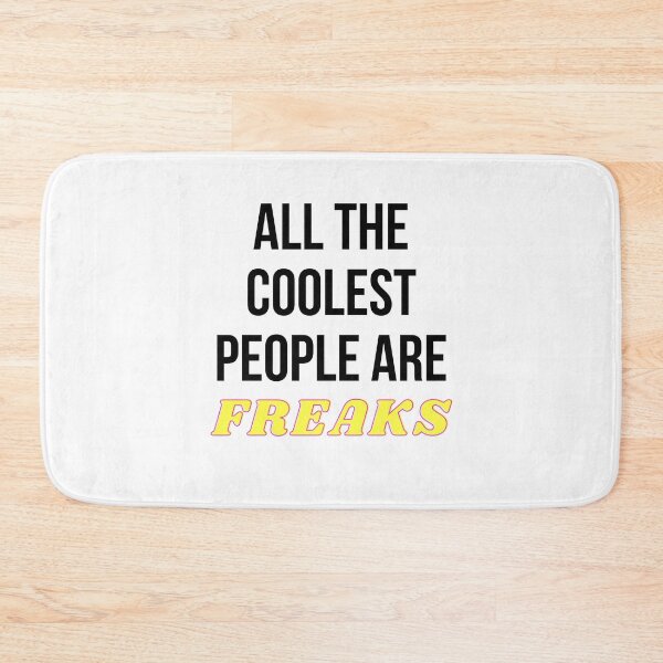 Item preview, All The Coolest People Are Freaks Freaks designed and sold by Tasha McGlashan.