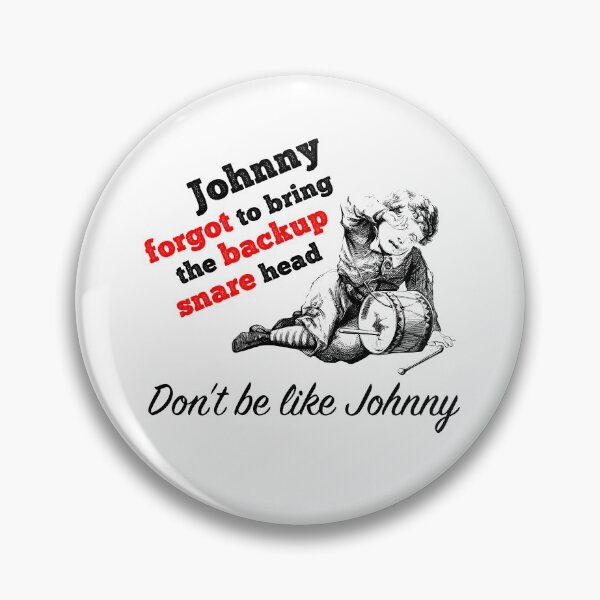 Item preview, Johnny Forgot To Bring The Backup Snare Head - drummer musician joke designed and sold by Kendall Anderson.