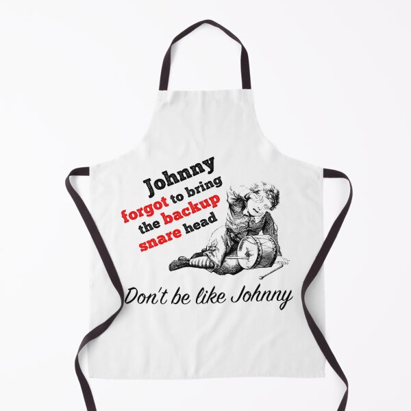 Item preview, Johnny Forgot To Bring The Backup Snare Head - drummer musician joke designed and sold by Kendall Anderson.