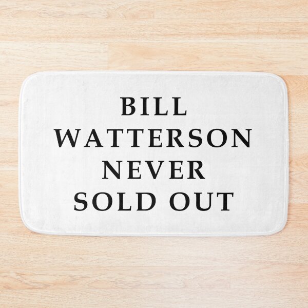 Item preview, Bill Watterson Never Sold Out  designed and sold by R. R. Branstrom.