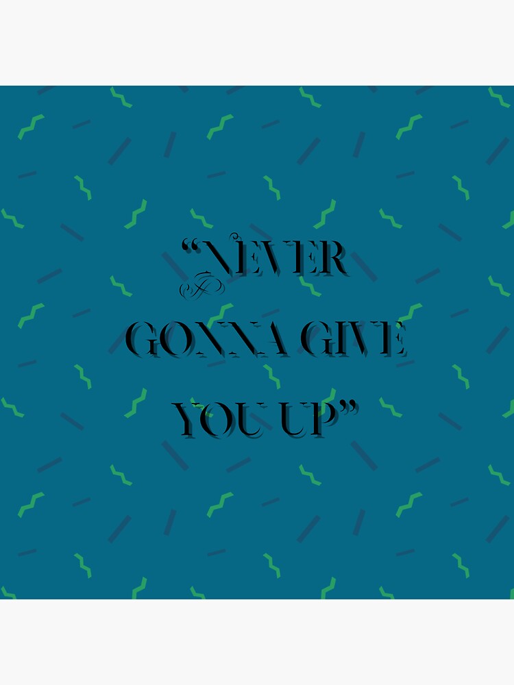Never Gonna Give You Up Sticker For Sale By Designslink Redbubble 8298