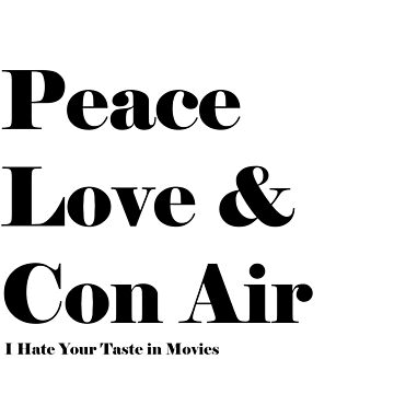 Artwork thumbnail, Peace, Love & Con Air (text) by ihateyourtaste