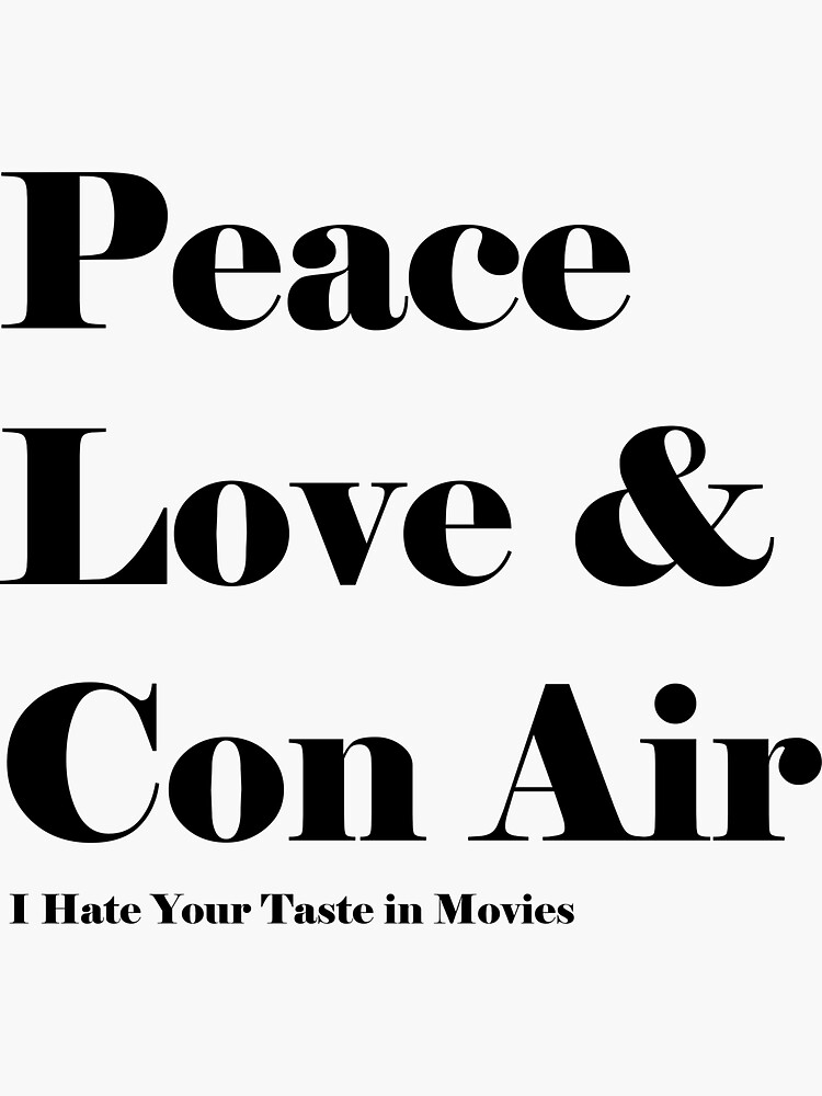 Thumbnail 3 of 3, Sticker, Peace, Love & Con Air (text) designed and sold by ihateyourtaste.