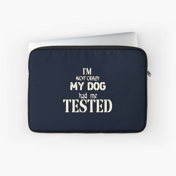 Item preview, I'm Not Crazy My DOG Had Me Tested designed and sold by Bouchfashions.