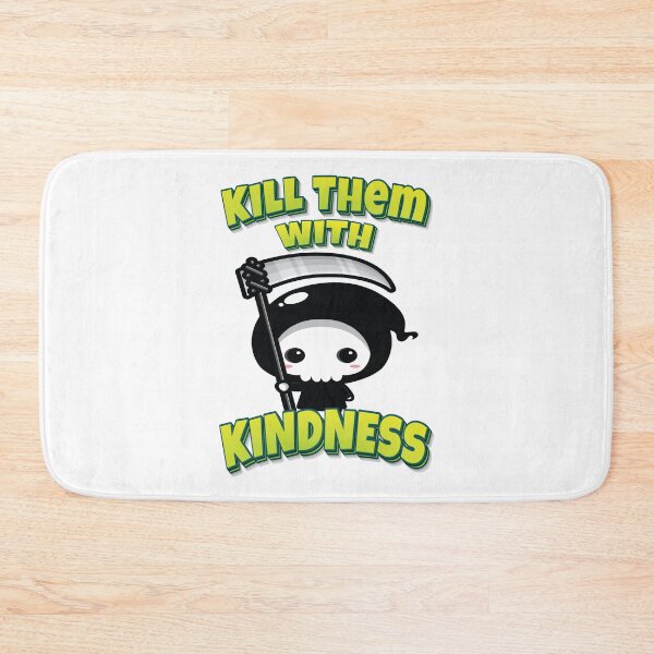 Item preview, Kill Them With Kindness Grim Reaper designed and sold by GoodVibesWX9.