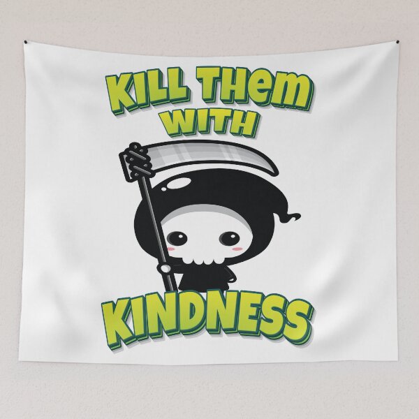 Item preview, Kill Them With Kindness Grim Reaper designed and sold by GoodVibesWX9.