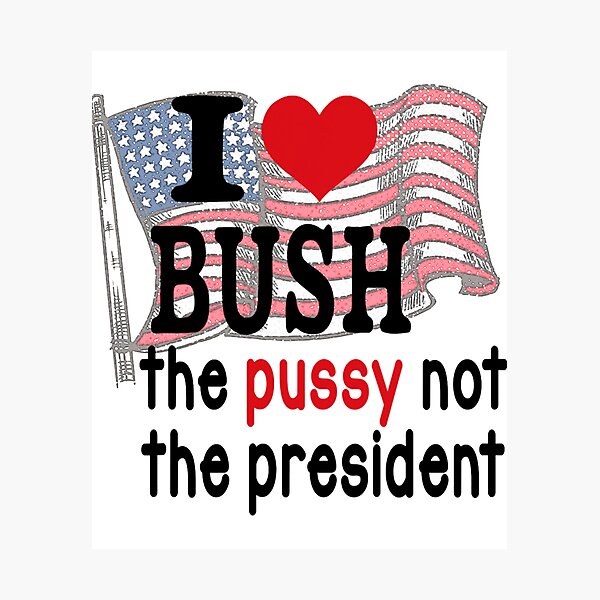 Lámina fotográfica «Amo a Bush The P.u.s.s.y No la bandera del