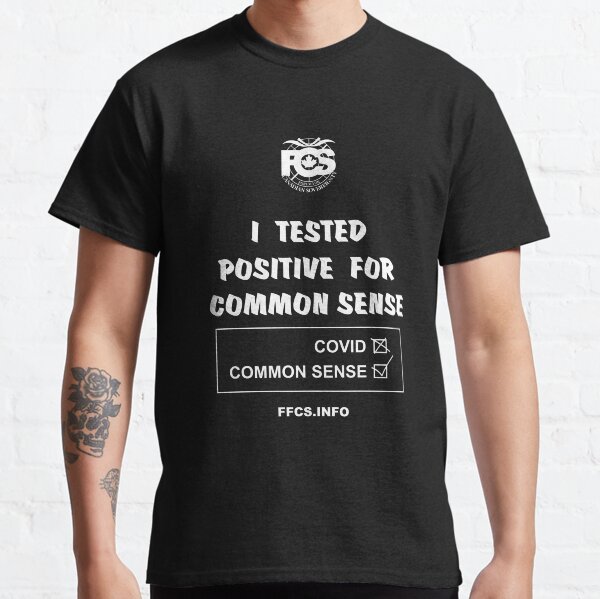 Positive For Common Sense Classic T-Shirt