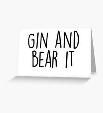 Gin and Bear it Greeting Card