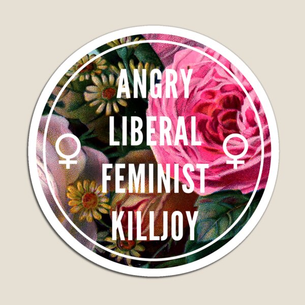 Angry Liberal Feminist Killjoy Magnet