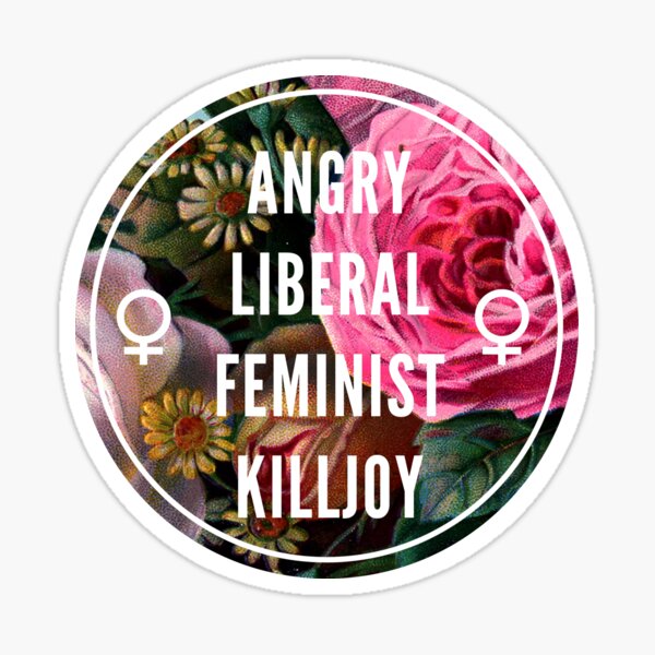Item preview, Angry Liberal Feminist Killjoy designed and sold by KcShoemake.