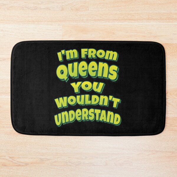 Item preview, I'm From Queens You Wouldn't Understand designed and sold by QueensNewYork.