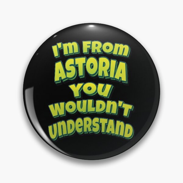 Item preview, I'm From Astoria You Wouldn't Understand designed and sold by QueensNewYork.