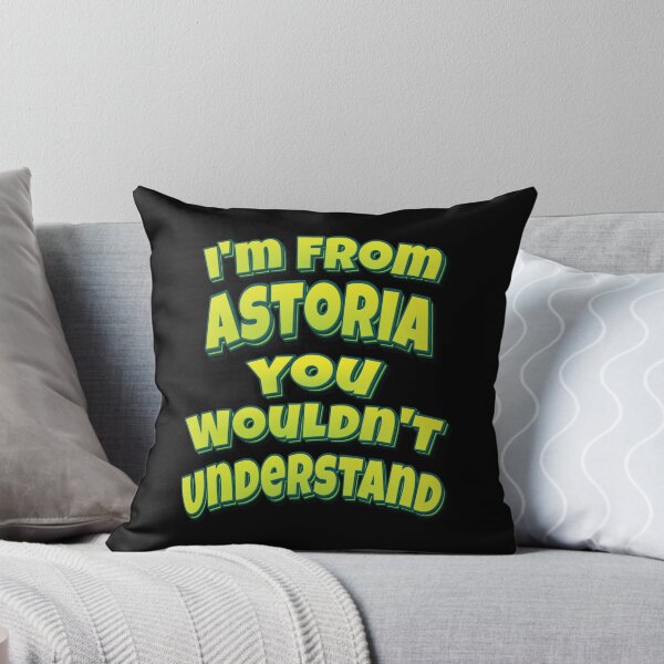 Item preview, I'm From Astoria You Wouldn't Understand designed and sold by QueensNewYork.