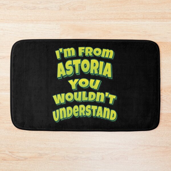 Item preview, I'm From Astoria You Wouldn't Understand designed and sold by QueensNewYork.