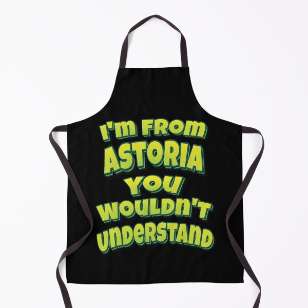 Item preview, I'm From Astoria You Wouldn't Understand designed and sold by QueensNewYork.