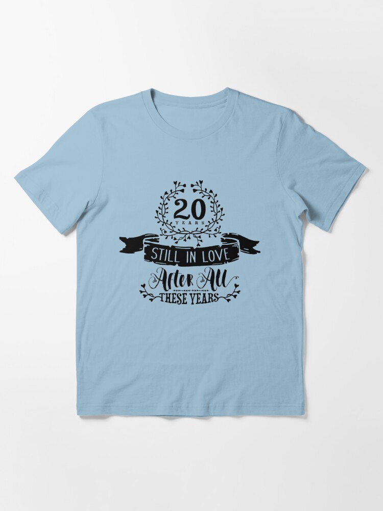 T Shirt eme Anniversaire De Mariage Toujours Amoureux Ans Par Studiometzger Redbubble