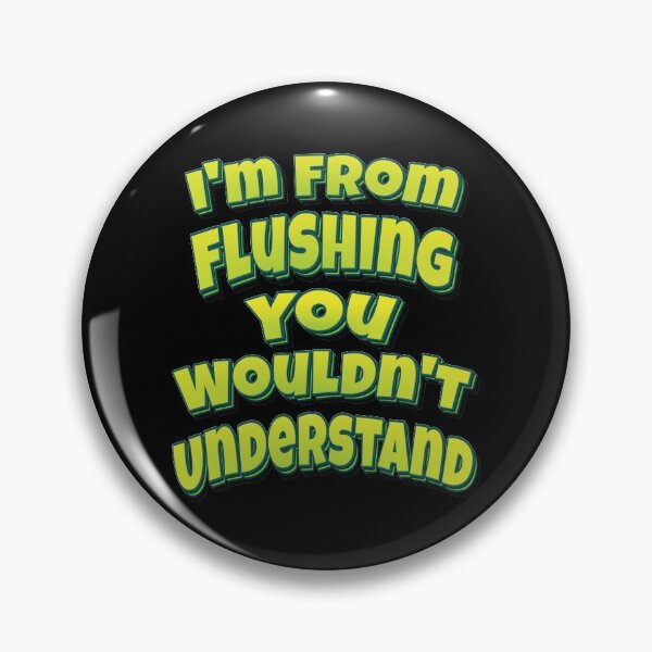 Item preview, I'm From Flushing You Wouldn't Understand  designed and sold by QueensNewYork.