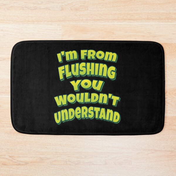 Item preview, I'm From Flushing You Wouldn't Understand  designed and sold by QueensNewYork.